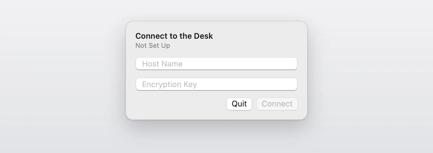 The app’s first-run panel, Connect to the Desk, with empty Host Name and Encryption Key fields and Quit and Connect buttons